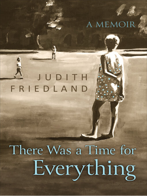 Title details for There Was a Time for Everything by Judith Friedland - Available